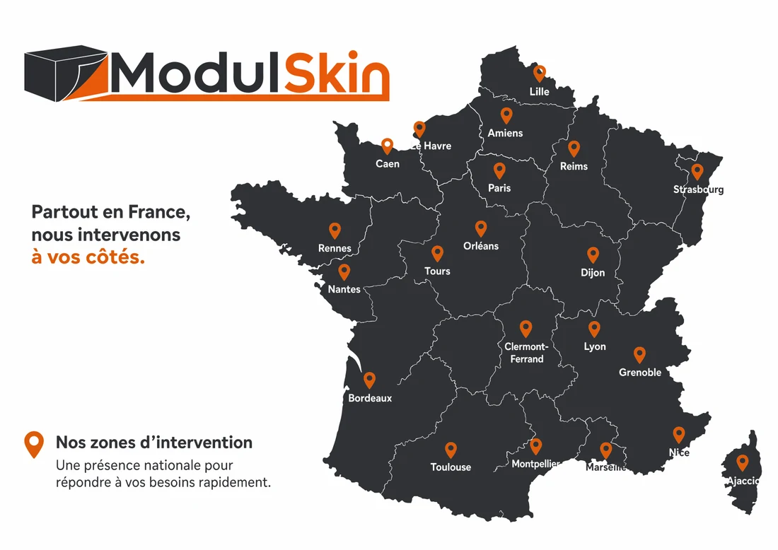 Carte de France des zones d'intervention ModulSkin : Le Havre, Caen, Lille, Amiens, Reims, Strasbourg, Paris, Rennes, Nantes, Orléans, Tours, Dijon, Bordeaux, Clermont-Ferrand, Lyon, Grenoble, Toulouse, Montpellier, Marseille, Nice et Ajaccio